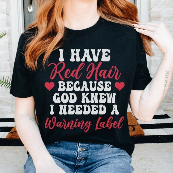 I Have Red Hair T-Shirt